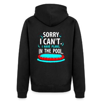 I can't I have plans for the pool sorry - Unisex Premium Organic Zip Hoodie - black - Back - Nico (187cm)