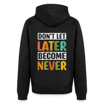 Don't Let Later Become Never Motivation - Unisex Premium Bio Zip Hoodie - Schwarz - Hinten - Nico (187cm)