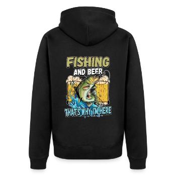 Fishing and beer that's why I'm here Fischer saying - Unisex Premium Organic Zip Hoodie - black - Back - Nico (187cm)