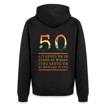 50 Alt Genug Um Es Besser Zu Wissen Jung Genug - Unisex Premium Bio Zip Hoodie - Schwarz - Hinten - Nico (187cm)