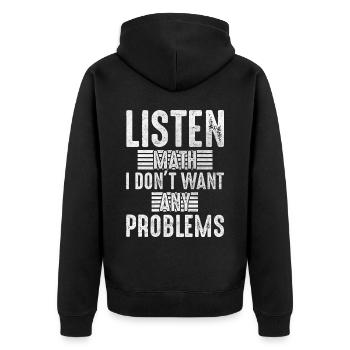 Listen Math I Don't Want Any Problems Mathematics - Unisex Premium Organic Zip Hoodie - black - Back - Nico (187cm)