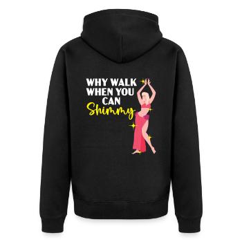Why Walk When You Can Shimmy Belly Dancing Dancer - Unisex Premium Organic Zip Hoodie - black - Back - Nico (187cm)