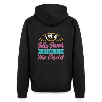 I Hang Only In Hip Circles For Belly Dancer - Unisex Premium Organic Zip Hoodie - black - Back - Nico (187cm)