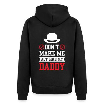 Zwing Mich Nicht Mich Wie Mein Daddy Zu Verhalten - Unisex Premium Bio Zip Hoodie - Schwarz - Hinten - Nico (187cm)