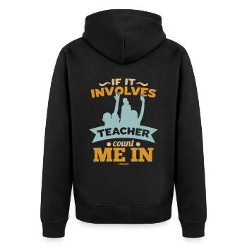If It Involves Teacher Count Me In - Unisex Premium Bio Zip Hoodie - Schwarz - Hinten - Nico (187cm)