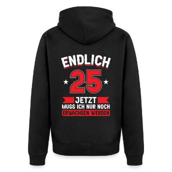 25. Geburtstag Jetzt nur noch erwachsen werden - Unisex Premium Bio Zip Hoodie - Schwarz - Hinten - Nico (187cm)