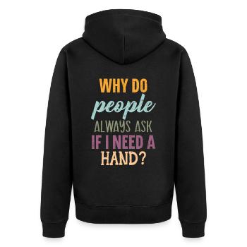 Why Do People Always Ask If I Need A Hand Amputee - Unisex Premium Organic Zip Hoodie - black - Back - Nico (187cm)