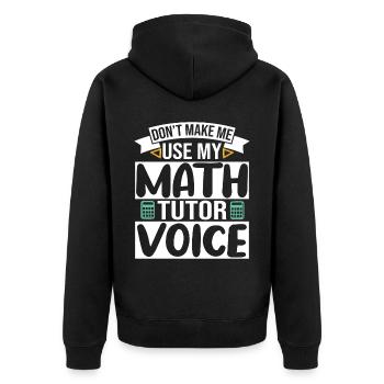 Don't make me use my Math Tutor Voice - Unisex Premium Organic Zip Hoodie - black - Back - Nico (187cm)