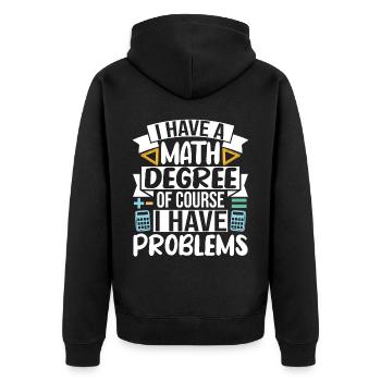 I have a Math Degree of course I have Problems - Unisex Premium Organic Zip Hoodie - black - Back - Nico (187cm)