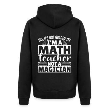 No, it's not graded yet, I'm a Math Teacher - Unisex Premium Organic Zip Hoodie - black - Back - Nico (187cm)