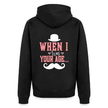 When I Was Father Daddy At Your Age - Unisex Premium Organic Zip Hoodie - black - Back - Nico (187cm)