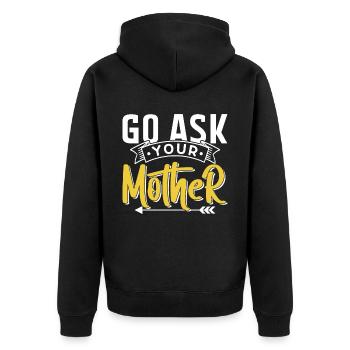 Go And Ask Your Mother Sayings Papa Father Daddy - Unisex Premium Organic Zip Hoodie - black - Back - Nico (187cm)
