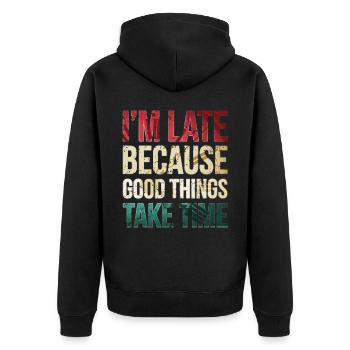 I am late because good things take time Funny - Unisex Premium Organic Zip Hoodie - black - Back - Nico (187cm)
