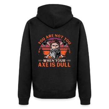 You Are Not You When Your Axe Is Dull - Unisex Premium Organic Zip Hoodie - black - Back - Nico (187cm)