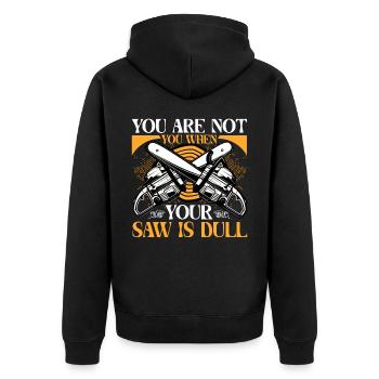 You Are Not You When Your Saw Is Dull - Unisex Premium Organic Zip Hoodie - black - Back - Nico (187cm)