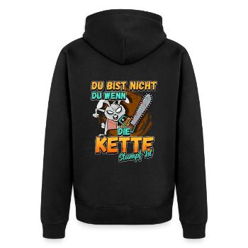 Du Bist Nicht Du Wenn Die Kette Stumpf Ist Förster - Unisex Premium Bio Zip Hoodie - Schwarz - Hinten - Nico (187cm)