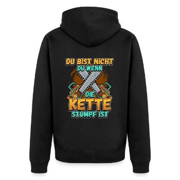 Du Bist Nicht Du Wenn Die Kette Stumpf Ist Förster - Unisex Premium Bio Zip Hoodie - Schwarz - Hinten - Nico (187cm)