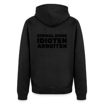 Einmal ohne Idioten arbeiten - Lustige Sprüche - Unisex Premium Bio Zip Hoodie - Schwarz - Hinten - Nico (187cm)