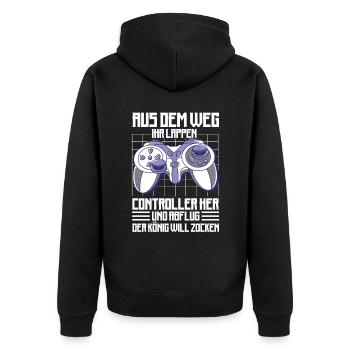 Aus Dem Weg Ihr Lappen der König Will Zocken Gamer - Unisex Premium Bio Zip Hoodie - Schwarz - Hinten - Nico (187cm)