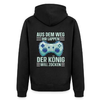 Aus Dem Weg Ihr Lappen der König Will Zocken Gamer - Unisex Premium Bio Zip Hoodie - Schwarz - Hinten - Nico (187cm)