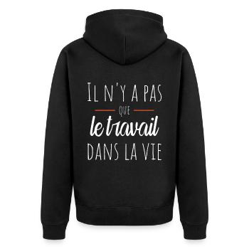 Il n'y a pas que le travail dans la vie Humour - Veste à capuche bio Premium Unisexe - noir - Dos - Nico (187cm)