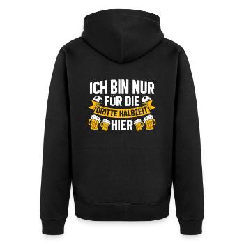 ICH BIN NUR FÜR DIE DRITTE HALBZEIT HIER - Unisex Premium Bio Zip Hoodie - Schwarz - Hinten - Nico (187cm)