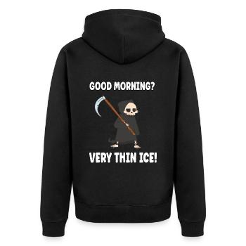 Good morning? Very thin ice morning grouches - Unisex Premium Organic Zip Hoodie - black - Back - Nico (187cm)