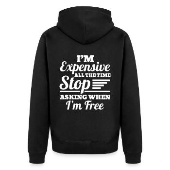 I'm Expensive All The Time Stop Asking When Im - Unisex Premium Bio Zip Hoodie - Schwarz - Hinten - Nico (187cm)