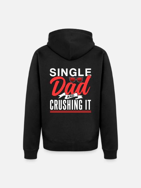 Single Father Daddy Papa Single Parent - Unisex Premium Organic Zip Hoodie - black