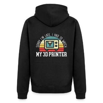Sorry I'm Late I Had To Watch My 3D Printer - Unisex Premium Organic Zip Hoodie - black - Back - Nico (187cm)
