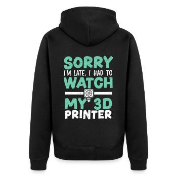 Sorry I'm Late I Had To Watch My 3D Printer - Unisex Premium Organic Zip Hoodie - black - Back - Nico (187cm)