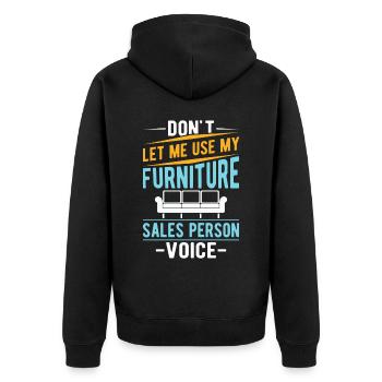 Don't Let Me Use My Furniture Sales Person Voice - Unisex Premium Bio Zip Hoodie - Schwarz - Hinten - Nico (187cm)