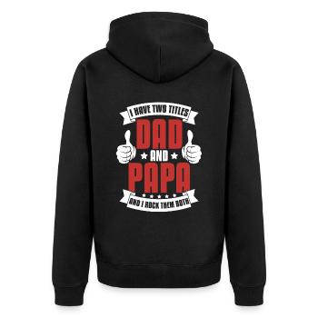 I Have Two Titles Dad And Papa Daddy Funny Dad - Unisex Premium Organic Zip Hoodie - black - Back - Nico (187cm)