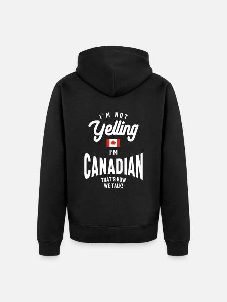 I'm not yelling I'm Canadian Funny Canadian Pride - Unisex Premium Organic Zip Hoodie - black