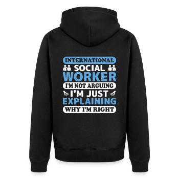 International Social Worker I'm Not Arguing I'm - Unisex Premium Organic Zip Hoodie - black - Back - Nico (187cm)