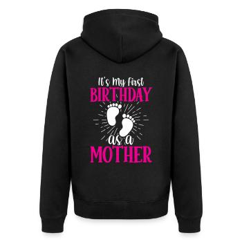 Es Ist Mein Erster Geburtstag Als Mutter Mama Mami - Unisex Premium Bio Zip Hoodie - Schwarz - Hinten - Nico (187cm)