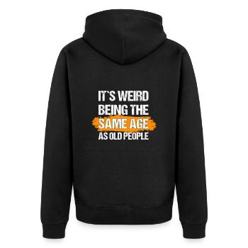 it's weird being the same age as old people - Unisex Premium Bio Zip Hoodie - Schwarz - Hinten - Nico (187cm)