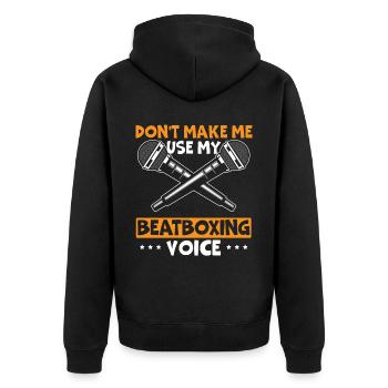 Don't Make Me Use My Beatboxing Voice Beatbox - Unisex Premium Organic Zip Hoodie - black - Back - Nico (187cm)