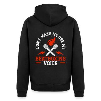 Don't Make Me Use My Beatboxing Voice Beatbox - Unisex Premium Organic Zip Hoodie - black - Back - Nico (187cm)