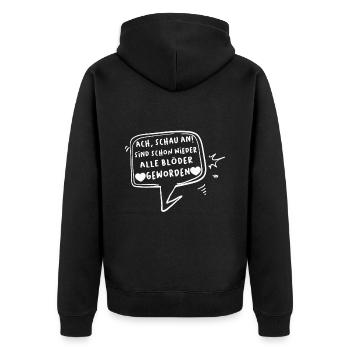 Ach sind schon wieder alle blöder geworden - Unisex Premium Bio Zip Hoodie - Schwarz - Hinten - Nico (187cm)