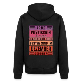 Physik Geburtstag Dezember geboren Physikerin - Unisex Premium Bio Zip Hoodie - Schwarz - Hinten - Nico (187cm)