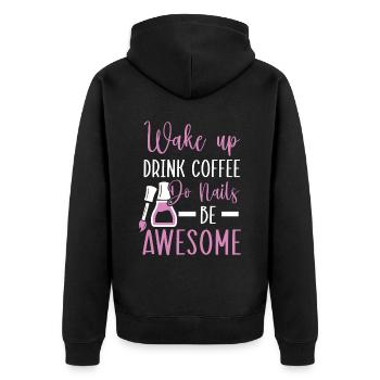 Wake Up Drink Coffee Do Nails Be Awesome Nail Tech - Unisex Premium Organic Zip Hoodie - black - Back - Nico (187cm)