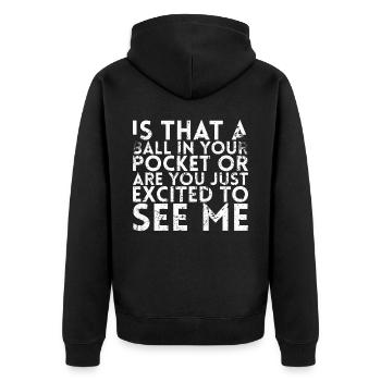 Ist Das Ein Ball In Deiner Tasche Oder Bist Du Nur - Unisex Premium Bio Zip Hoodie - Schwarz - Hinten - Nico (187cm)