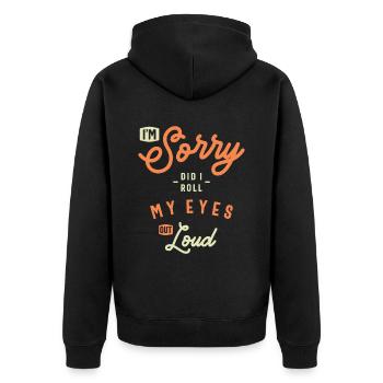 Habe ich meine Augen laut verdreht lustige Sarkastik - Unisex Premium Bio Zip Hoodie - Schwarz - Hinten - Nico (187cm)
