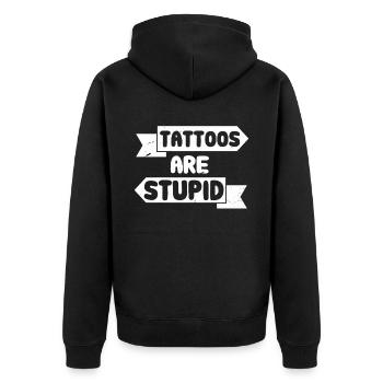 Tattoos Are Stupid Funny Sarcastic Tattoo - Unisex Premium Organic Zip Hoodie - black - Back - Nico (187cm)