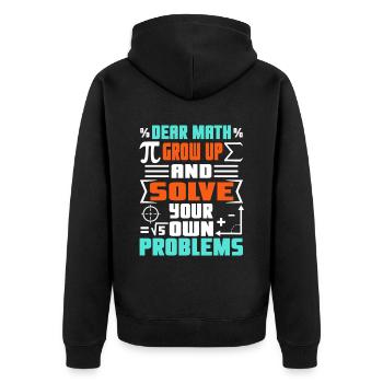 Dear math grow up and solve your own problems - Unisex Premium Organic Zip Hoodie - black - Back - Nico (187cm)