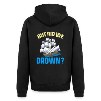 But we drowned ship captain Nautical - Unisex Premium Organic Zip Hoodie - black - Back - Nico (187cm)