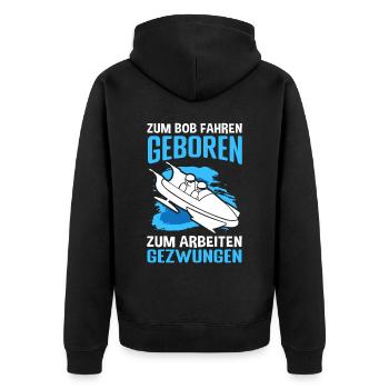 Zum Bob fahren geboren zum Arbeiten gezwungen Bobf - Unisex Premium Bio Zip Hoodie - Schwarz - Hinten - Nico (187cm)