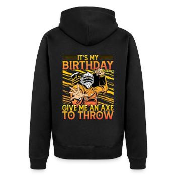 It's my Birthday give me an Axe to throw - Unisex Premium Organic Zip Hoodie - black - Back - Nico (187cm)