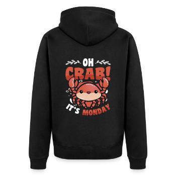 Oh Crab It's Monday - Funny Anti Work Hate Mondays - Unisex Premium Organic Zip Hoodie - black - Back - Nico (187cm)
